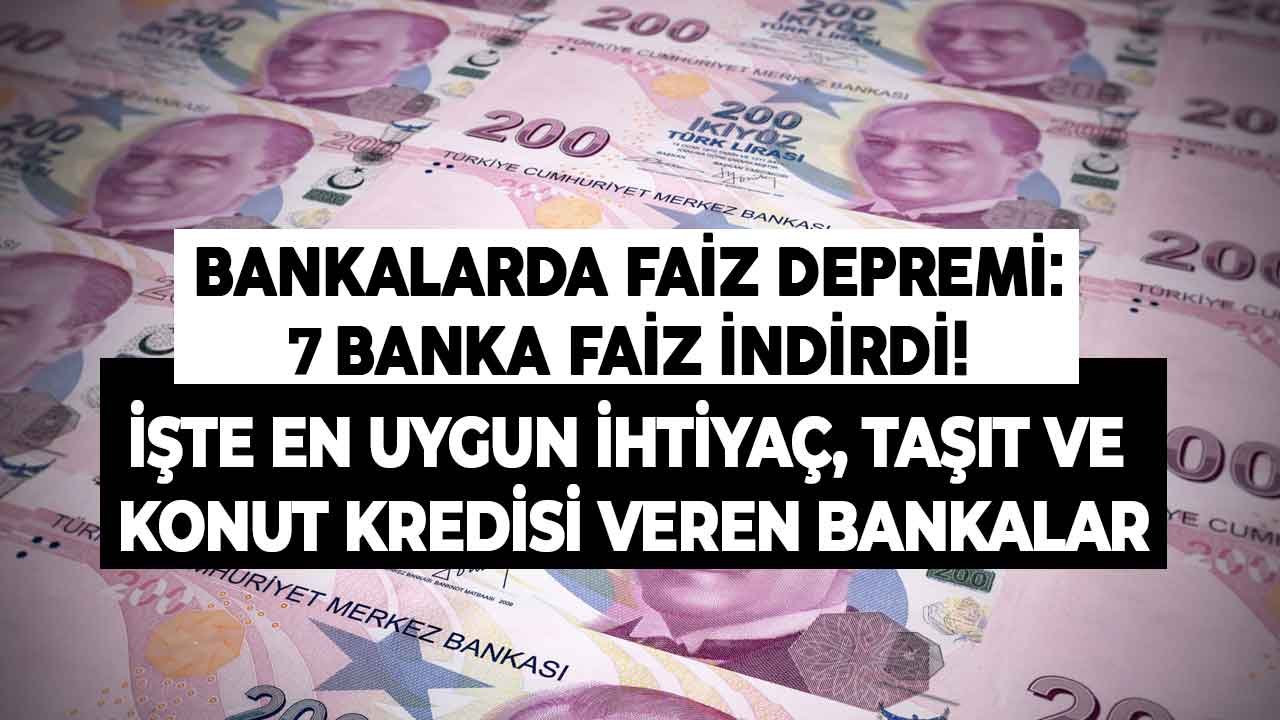 Faizlerde Açılış Depremi! Bankalar Güne Faiz İndirimi İle Başladı, 7 Banka İhtiyaç, Taşıt, Konut Kredisi İndirimi Yaptı