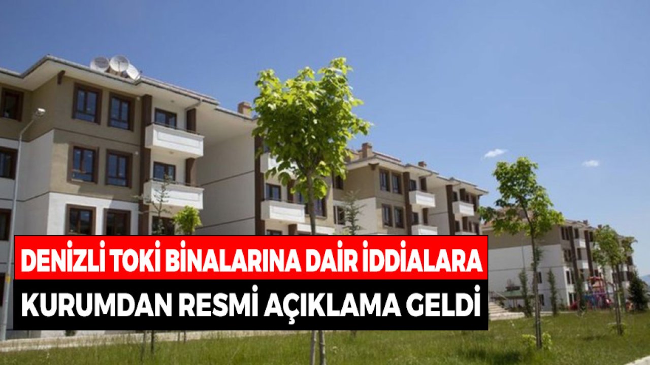 Denizli'de ki Binalarda Kayma Olduğu İddialarına TOKİ'den Resmi Açıklama