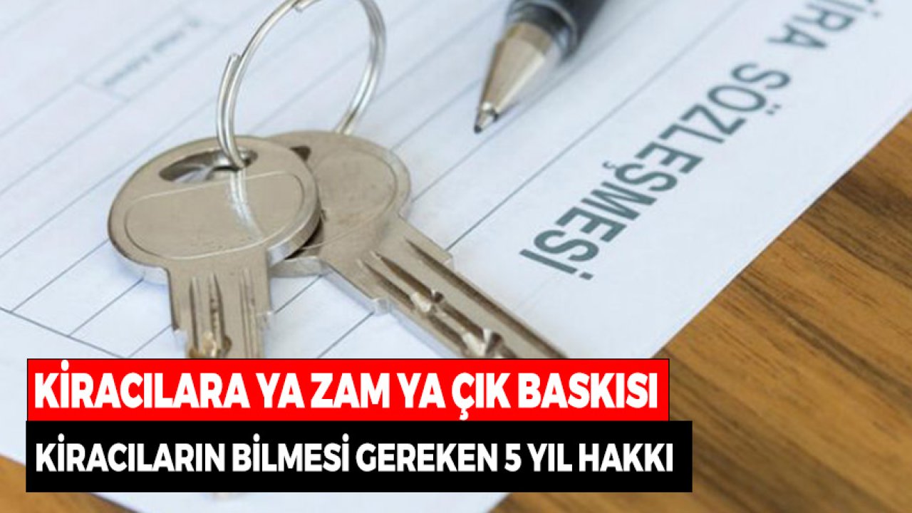 Eski Kiracılara Ya Zam Ya Çık Baskısı! Kiracıların Bilmesi Gereken 5 Yıl Hakkı