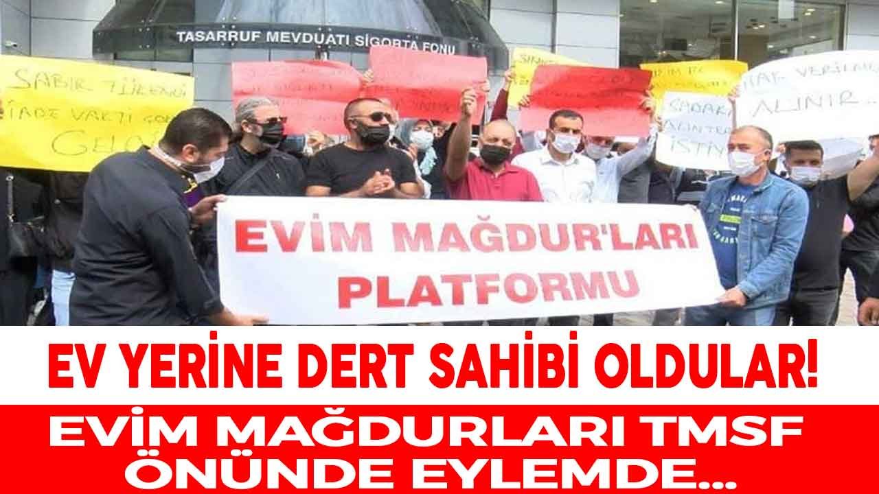 Evim Mağdurları TMSF Önünde Eylemde: Faizsiz Ev Sahibi Olmak İstediler Dert Sahibi Oldular!