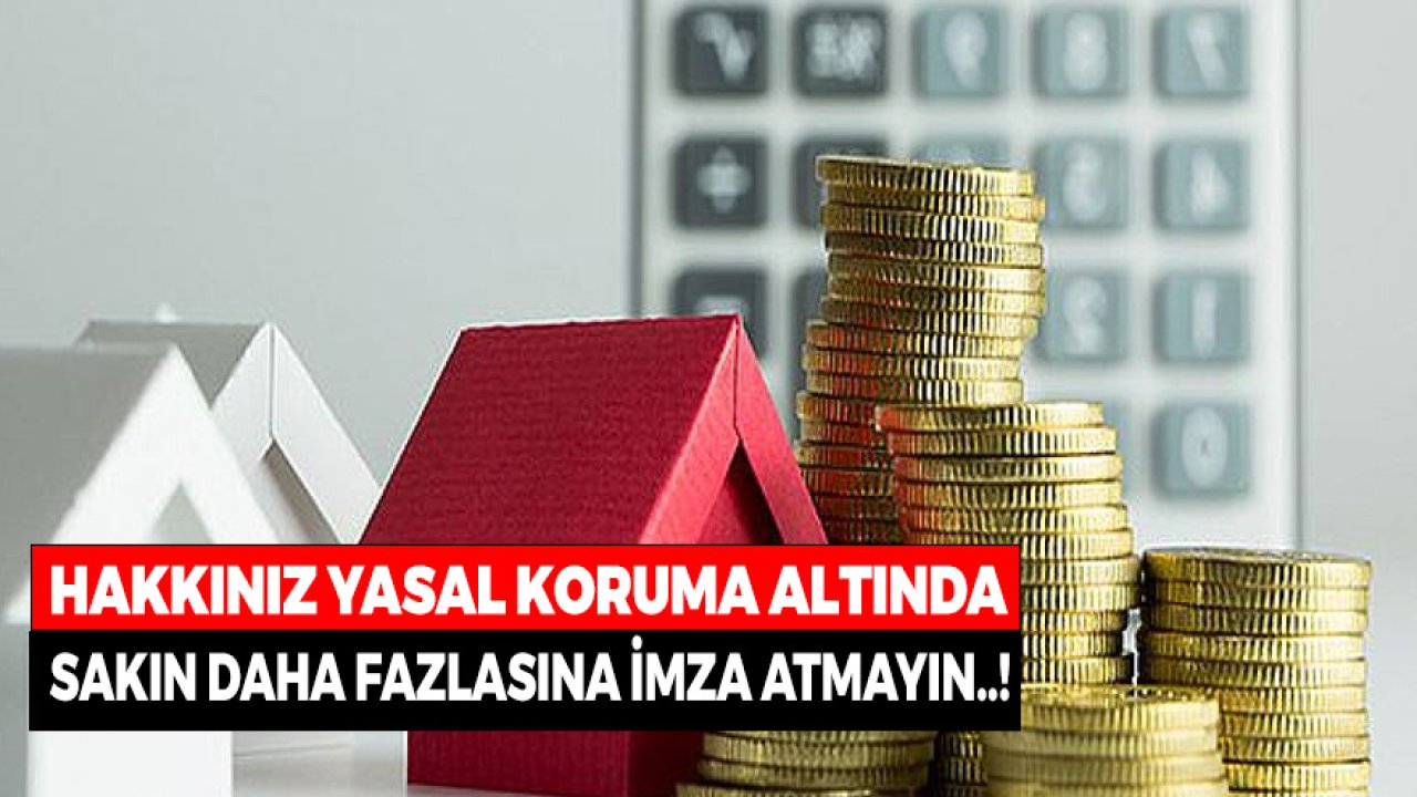 Hakkınız Yasal Koruma Altında! Sakın Fazlasına İmza Atmayın