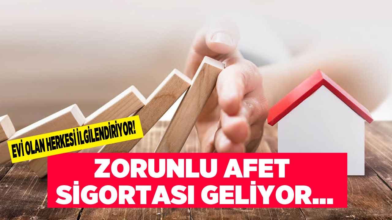 Evi Olan Herkesi İlgilendiriyor: DASK'tan Sonra Zorunlu Afet Sigortası Geliyor!