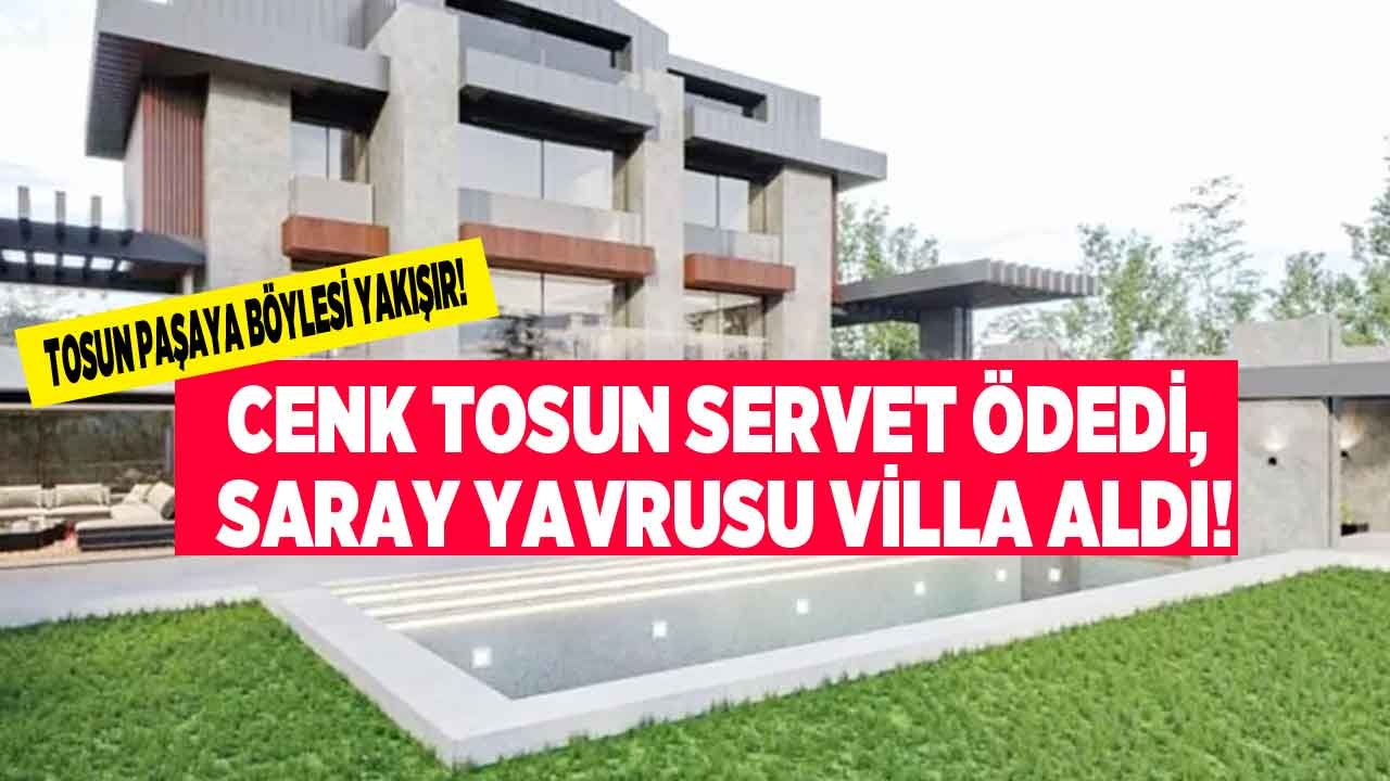 Tosun Paşaya Böylesi Yakışırdı! Cenk Tosun Saray Yavrusunu Andıran Villasına Servet Ödedi