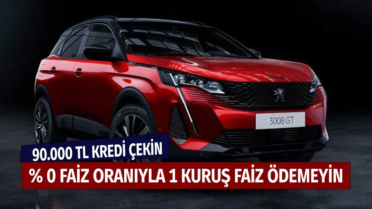 90.000 TL Kredi Çekin 1 Kuruş Faiz Ödemeyin! Peugeot Yeni 208, 508, SUV 2008, 3008 Satışları