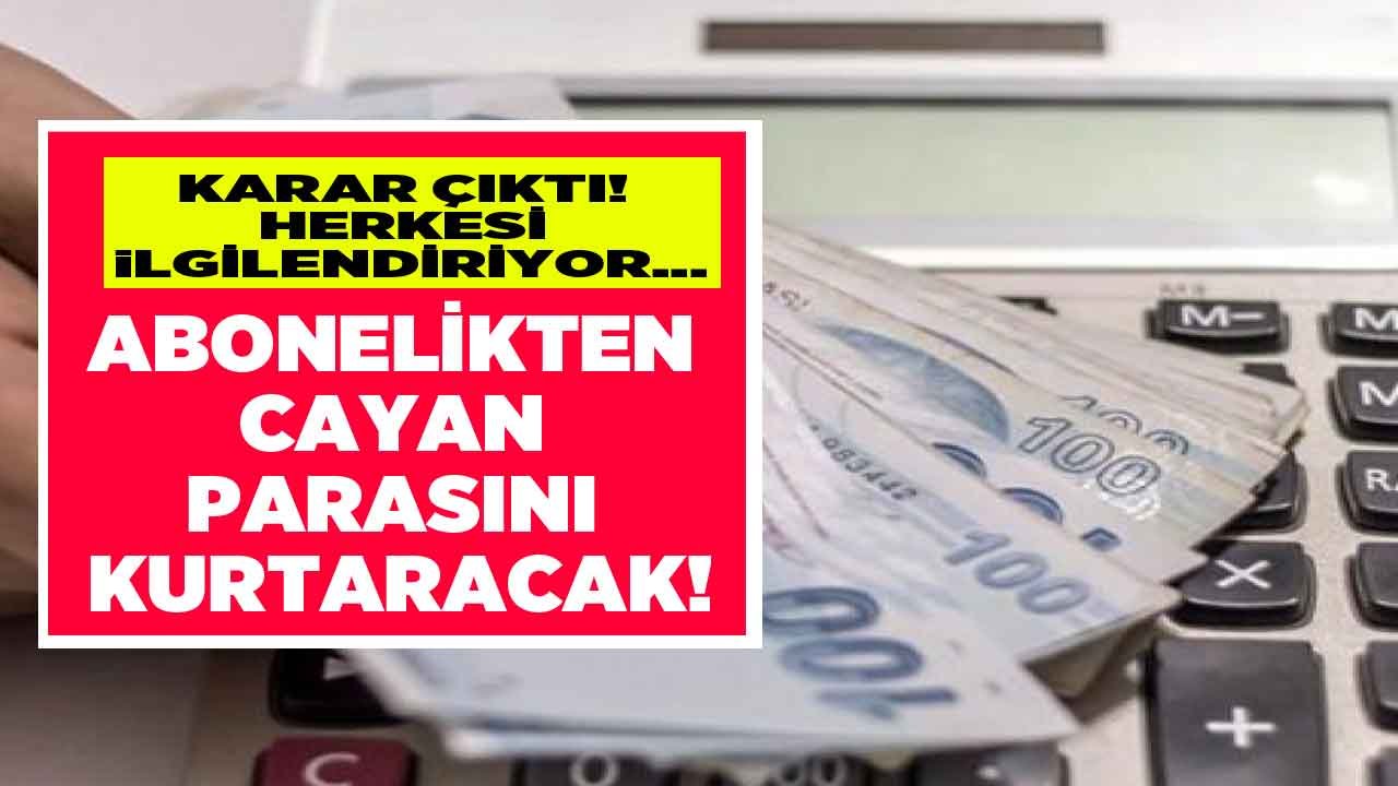 Milyonlarca Aboneye Müjdeli Emsal Karar! Can Yakan Abonelik İptali Cayma Bedeli Artık Ödenmeyecek