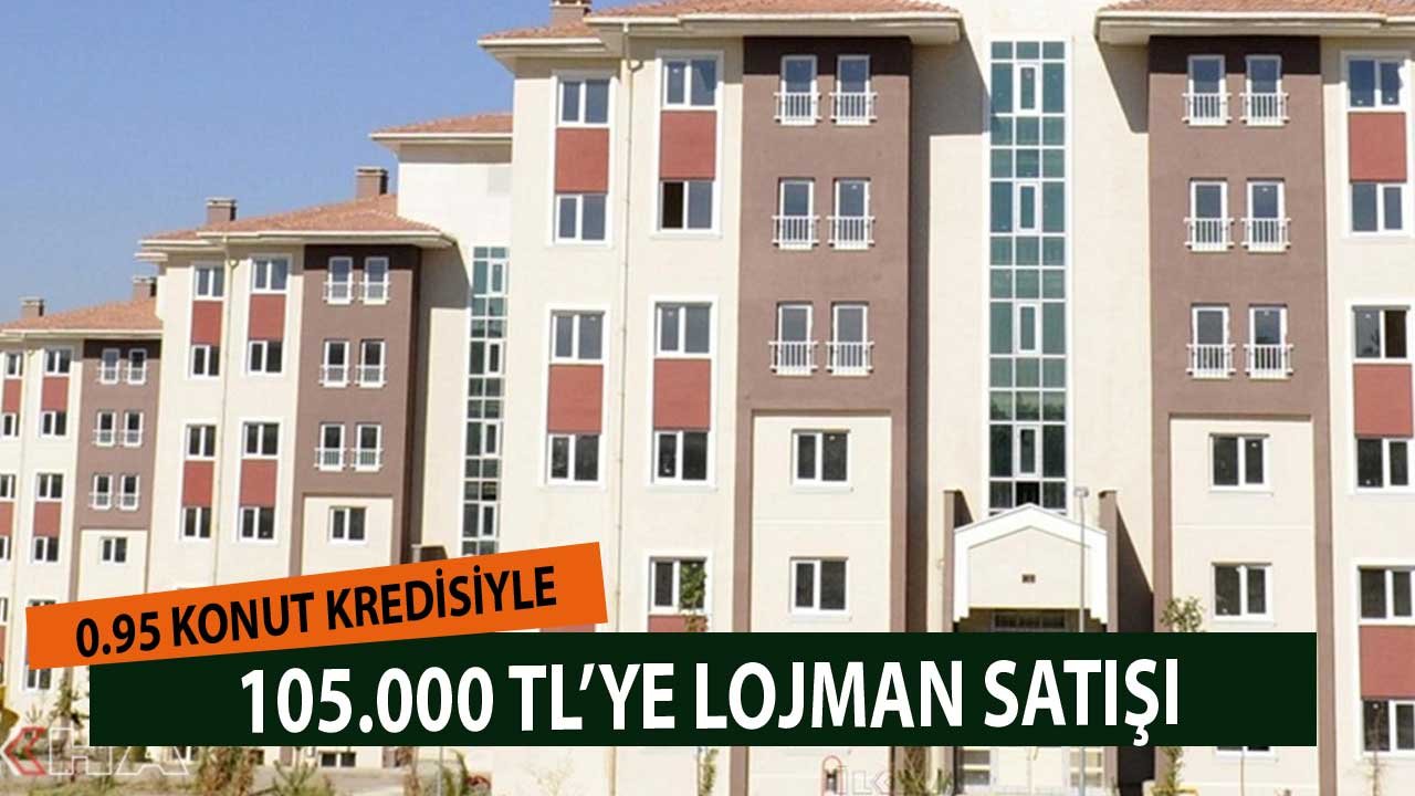 0.95 Konut Kredisiyle 105.000 TL'ye Lojman Satışı! İşte Başvuru Tarihleri