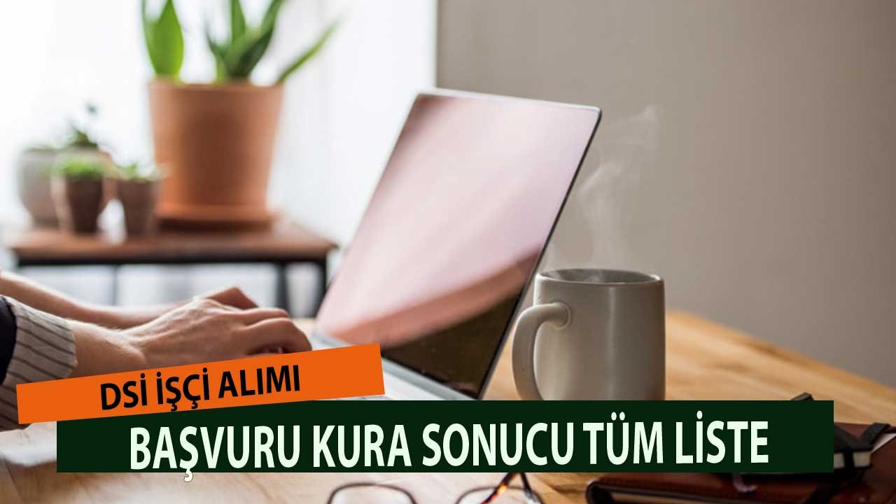 DSİ İşçi Alımı İsim Listesi! Bölge Müdürlükleri Tam Sıralı Kura Çekiliş Sonuçları