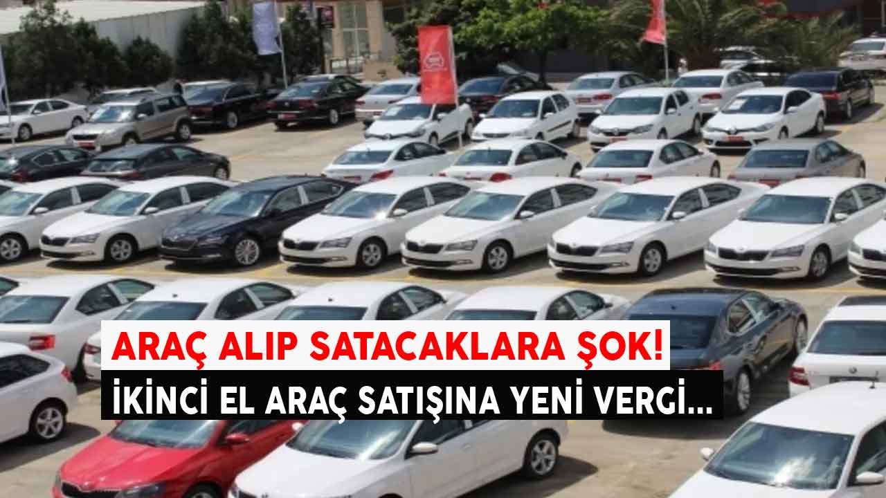 İkinci El Araba Alıp Satacaklara Kötü Haber! 2. El Araç Satışına Yeni Vergi İddiası