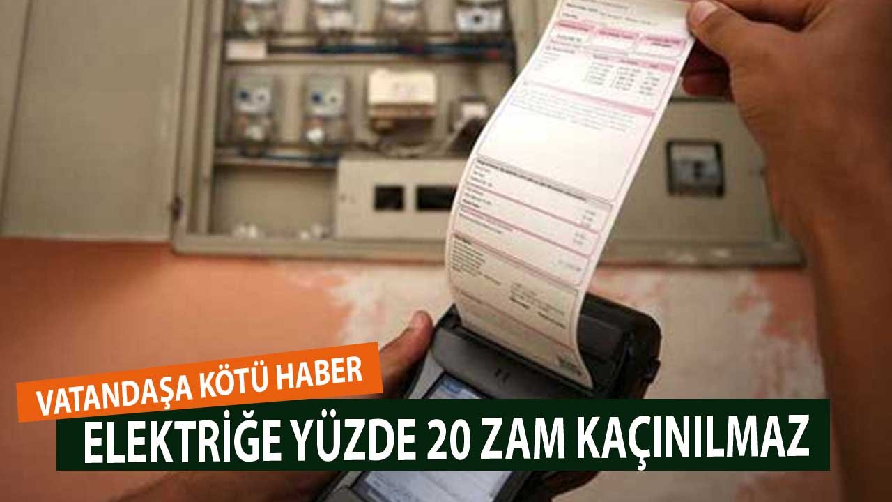 Vatandaşa Kötü Haber! Elektrik Fiyatlarına Yüzde 20 Zam Kaçınılmaz