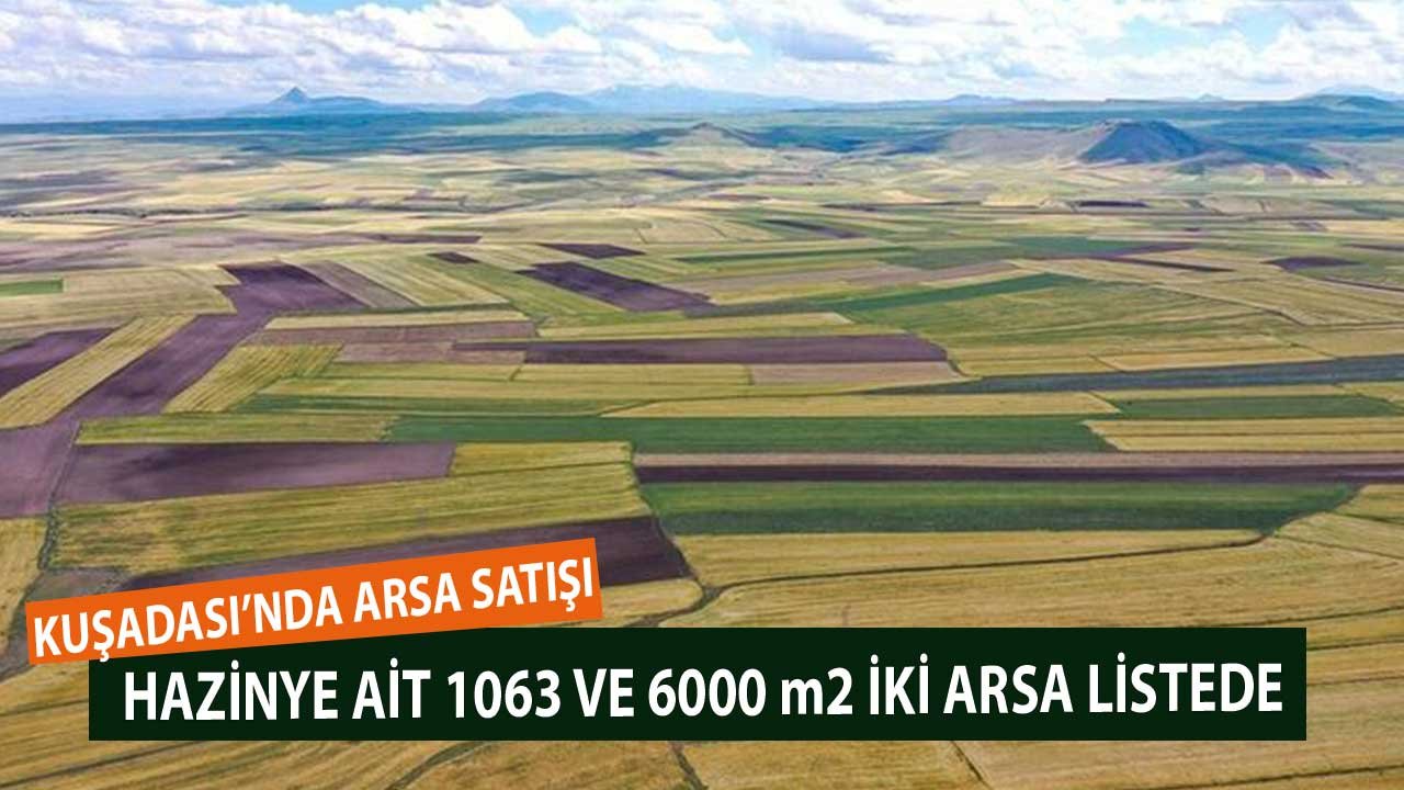 Kuşadası'nda Hazineye Ait 1063 ve 6000 m2 Arsalar Satılacak