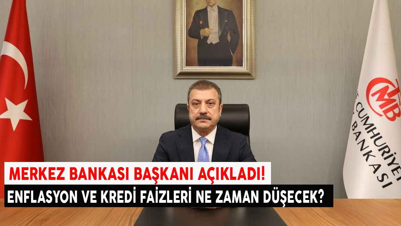 Merkez Bankası Başkanı Kavcıoğlu Açıkladı: Enflasyon ve Kredi Faiz Oranları Ne Zaman Düşecek?