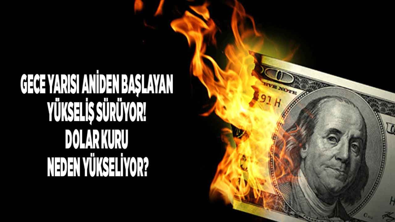 Gece Yarısı Aniden Tansiyonu Yükselen Dolar Kurunda Son Durum Ne, Kur Neden Yükseliyor?
