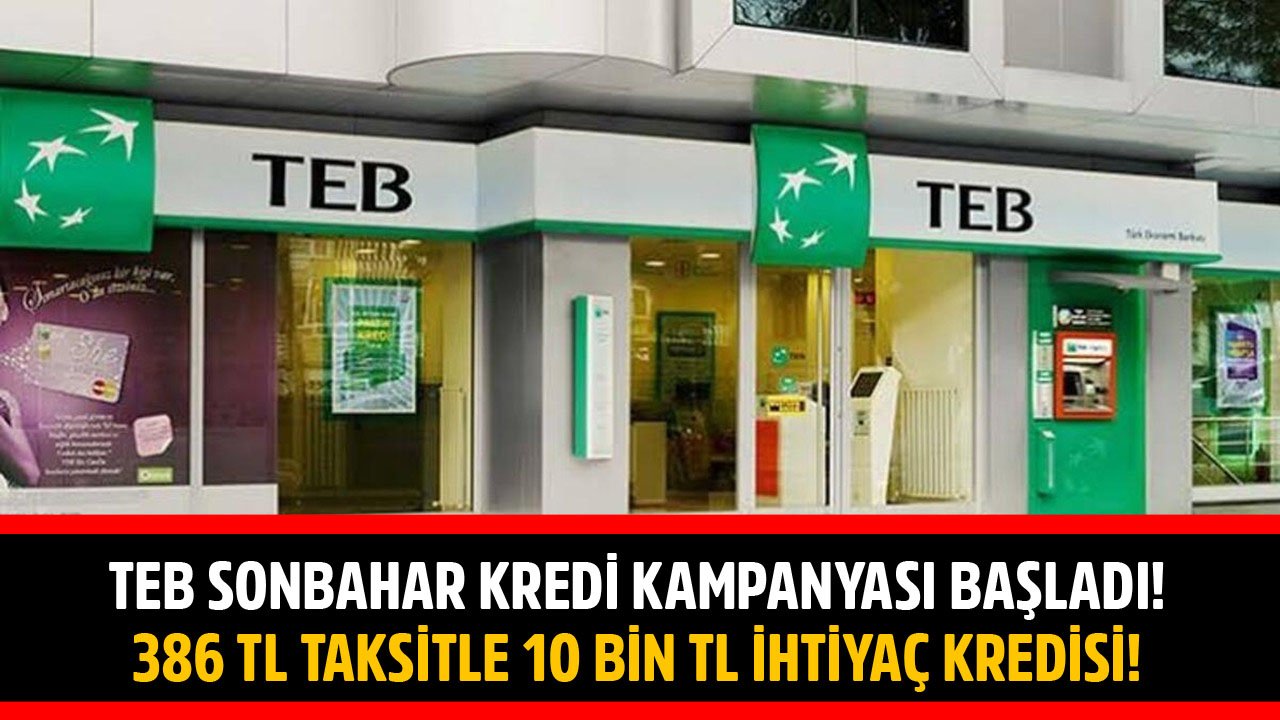 TEB Sonbahar Kredi Kampanyası Başladı! 10 Bin TL İhtiyaç Kredisi 386 TL Taksitle Veriliyor