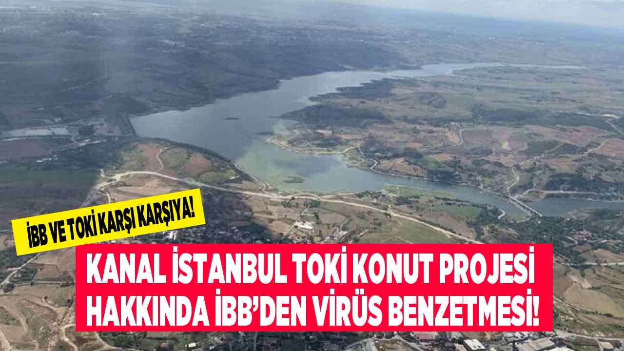 İBB'den Kanal İstanbul TOKİ Konut Projesi Hakkında Virüs Benzetmesi: Hızla Yayılacak!