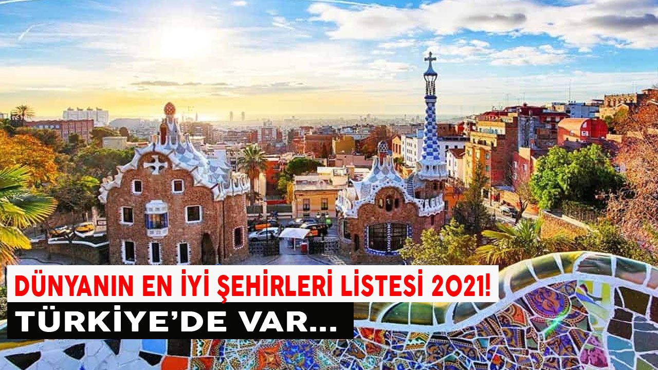 Dünyanın En İyi Şehirleri Listesi 2021 Açıklandı! Türkiye'den Kaç Şehir Var?