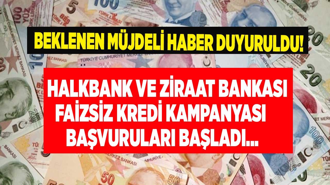 Beklenen Müjdeli Haber Az Önce Duyuruldu: Halkbank ve Ziraat Bankası Faizsiz Kredi Başvuruları Başladı!