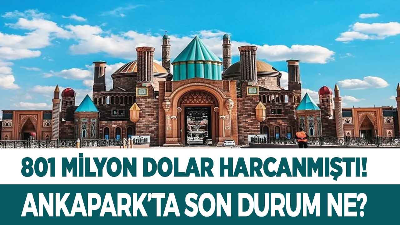 801 Milyon Dolar Harcanan Ankapark Son Hali Hakkında Yeni Açıklama Geldi!