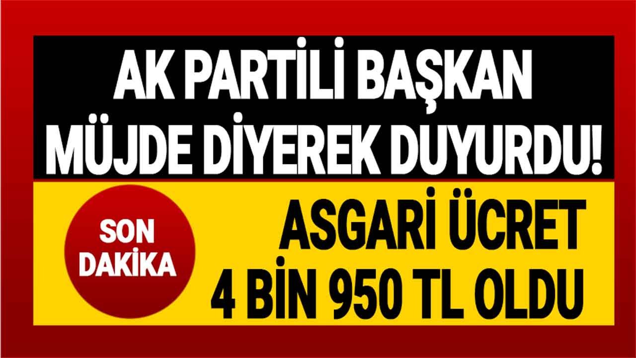 AK Partili Başkan Müjde Diyerek Duyurdu: Memurlar Kıskanacak, Asgari Ücret 4 Bin 950 TL Oldu!