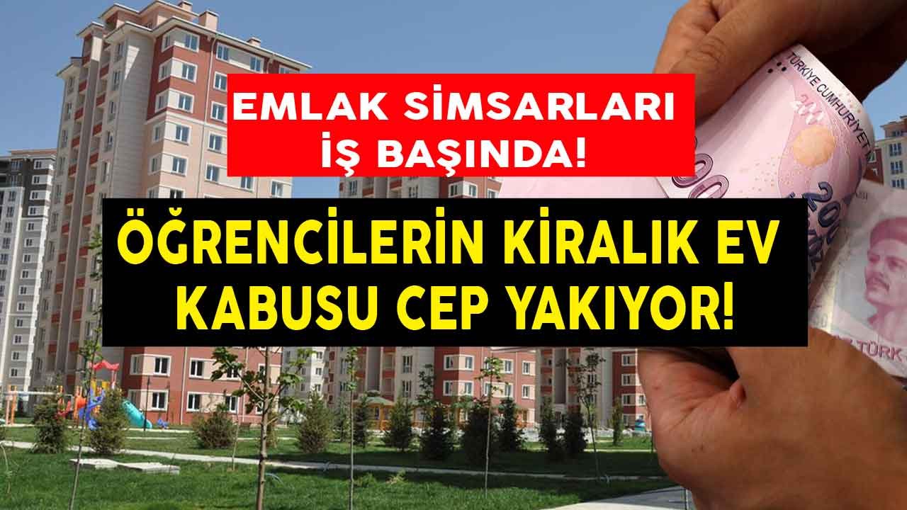 Emlak Simsarları İş Başında! Öğrencilerin Kiralık Ev Kabusu Cep Yakıyor