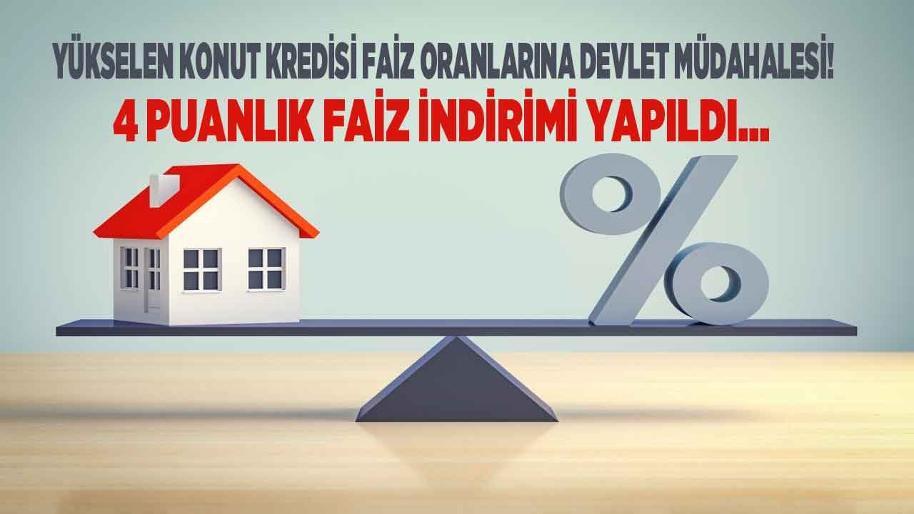 Yüksek Konut Kredisi Faiz Oranlarına Devlet Müdahalesi! 4 Puanlık Faiz İndirimi Geldi