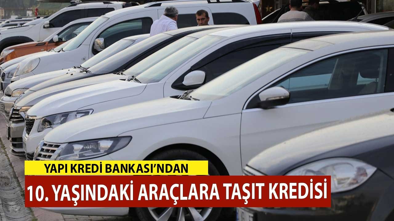 Krediyle Araba Alacaklar! Yapı Kredi 10 Yaşına Kadar Olan Araçlara Kredi Onayı Veriyor