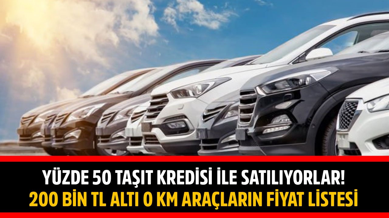 Yüzde 50 Taşıt Kredisi Fırsatı İle Satılan 200 Bin TL Altı Sıfır Kilometre Otomobillerin Fiyat Listesi Eylül 2021