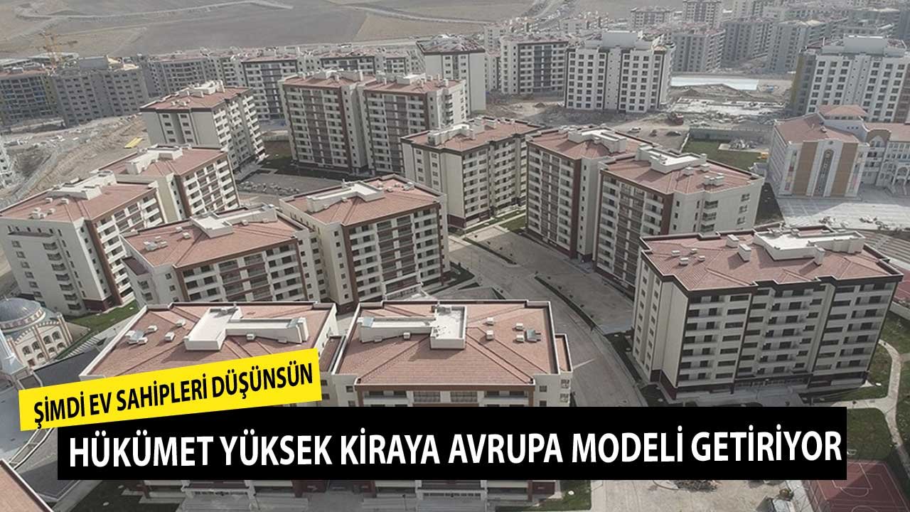 Şimdi Ev Sahipleri Düşünsün! Hükümet Yüksek Kiraya Avrupa Modeli Getiriyor