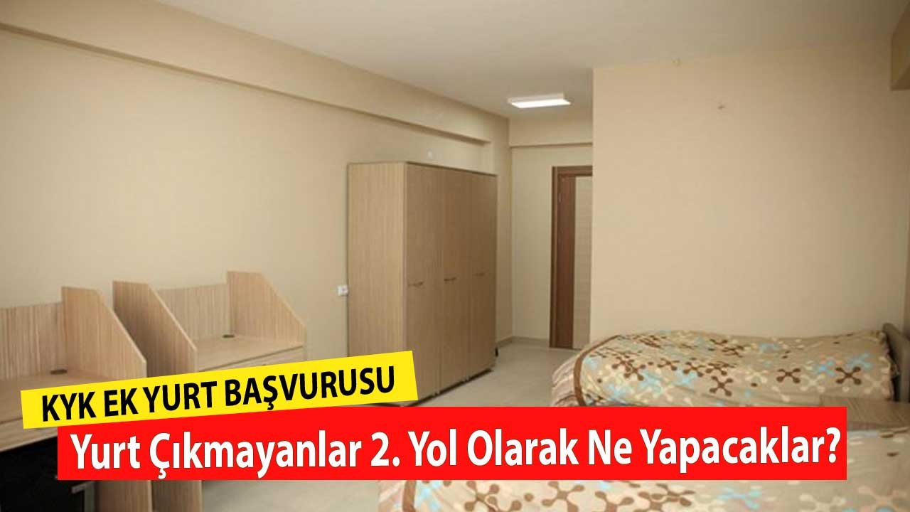 KYK Ek Yurt Başvurusu! Yurt Çıkmayanlar 2. Yol Olarak Ne Yapacaklar?