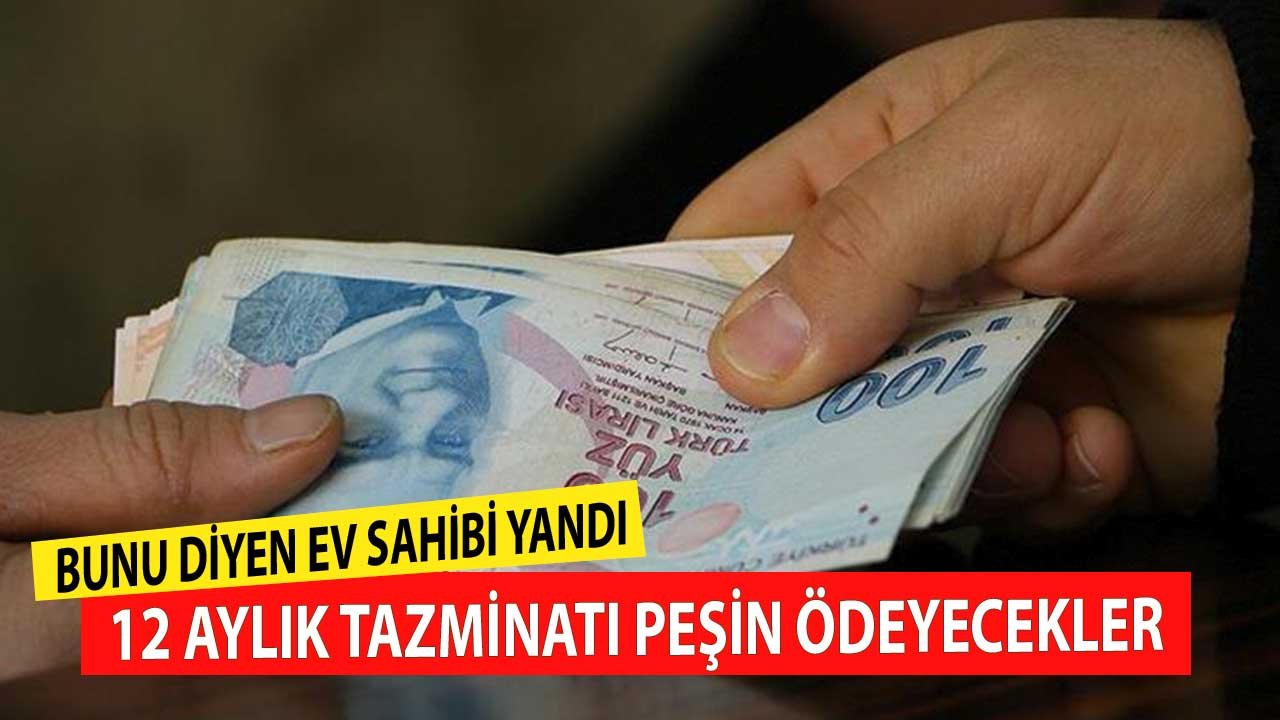 Bunu Diyen Ev Sahipleri Yandı! 12 Aylık Kirayı Tazminat Olarak Peşin Ödeyecek