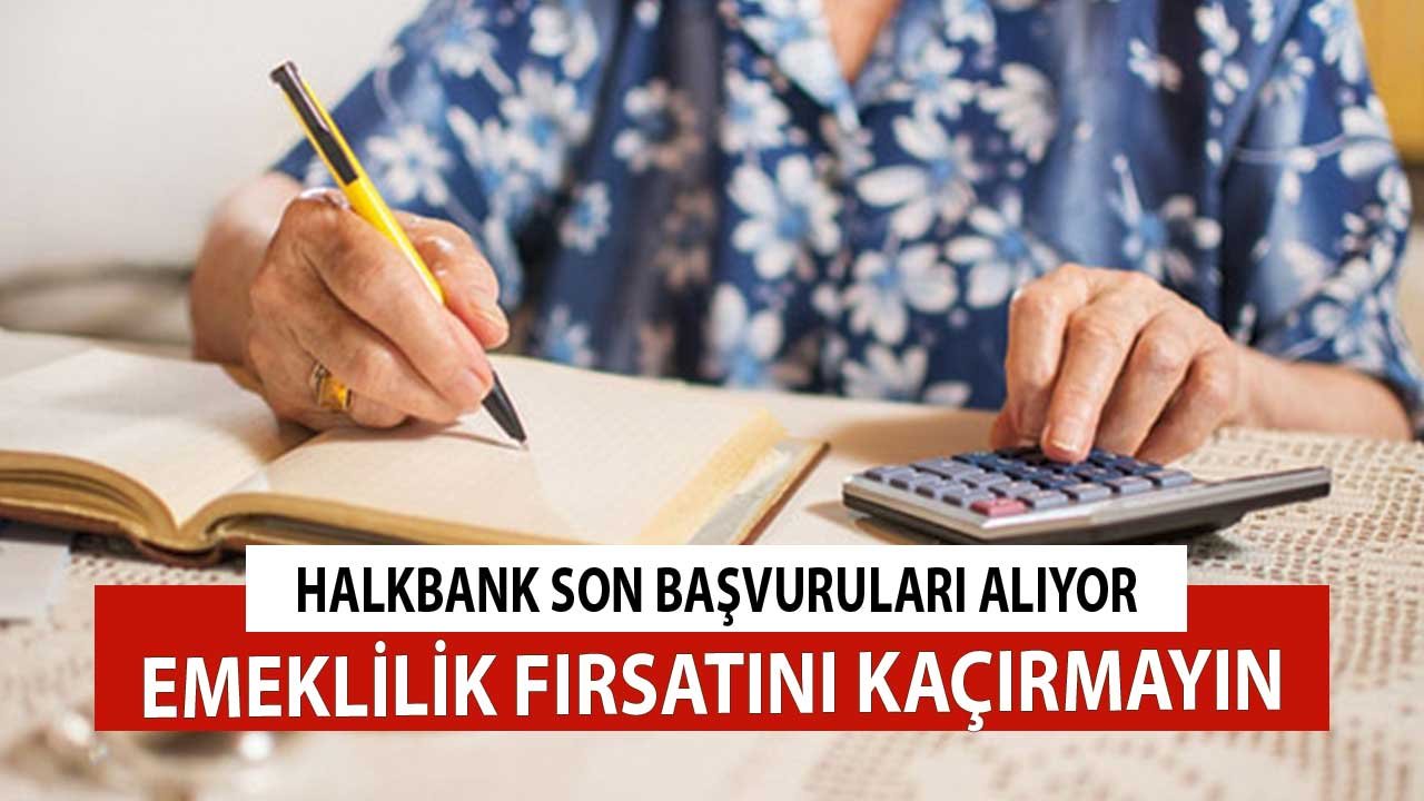 Halkbank Son Başvuruları Alıyor! Emeklilik Fırsatını Kaçırmayın