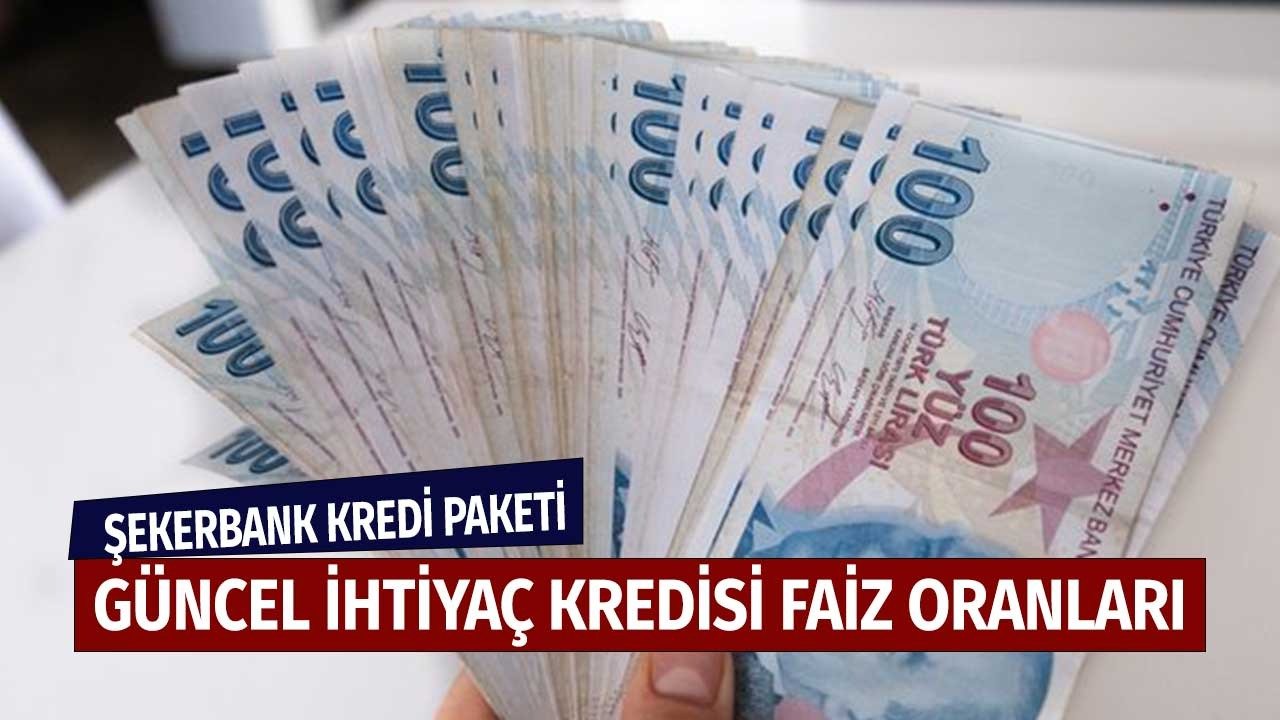 Güncel İhtiyaç Kredisi Faizleri! Şekerbank Kredi Paketi