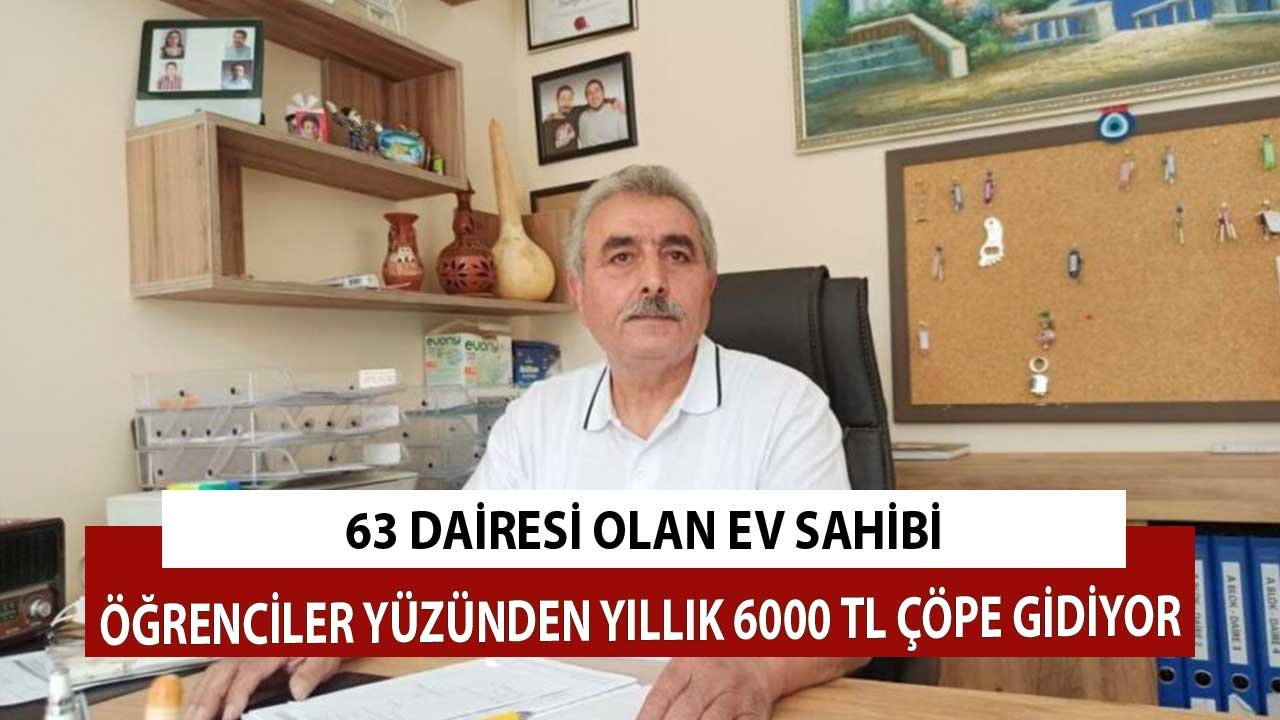 63 Dairesi Olan Ev Sahibi: Öğrenciler Yüzünden 6000 TL Çöpe Gidiyor