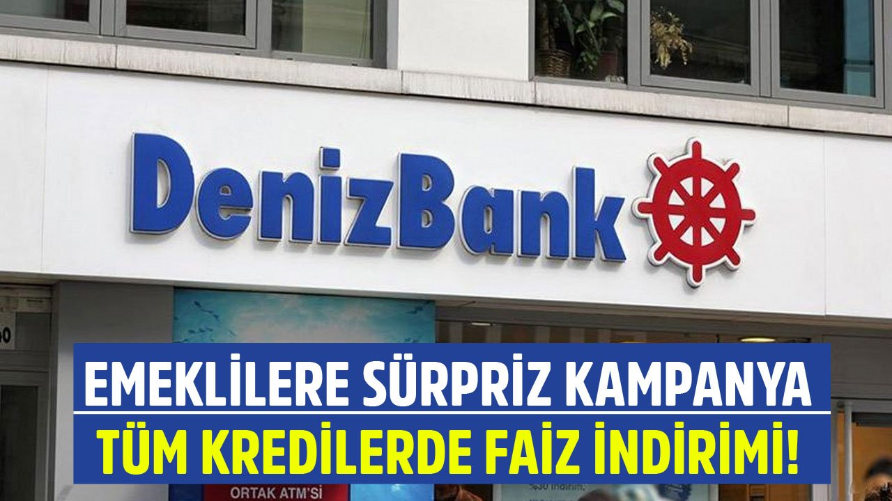 Denizbank'tan Emekliler İçin Sürpriz Kampanya! Konut, Taşıt Ve İhtiyaç Kredilerinde Faiz İndirimi!