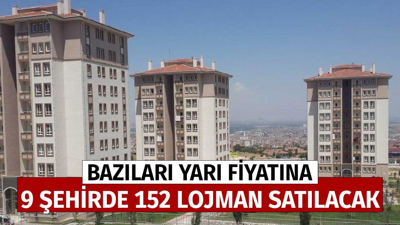 Bazıları Yarı Fiyatına! 9 Şehirde 152 Lojman Satılacak 2+1, 3+1, 4+1 Daireler