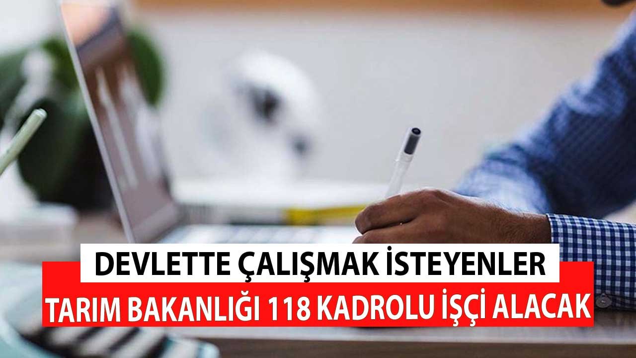 Devlette İş Arayanlar! Tarım Bakanlığı İŞKUR ile 118 Kadrolu İşçi Alacak