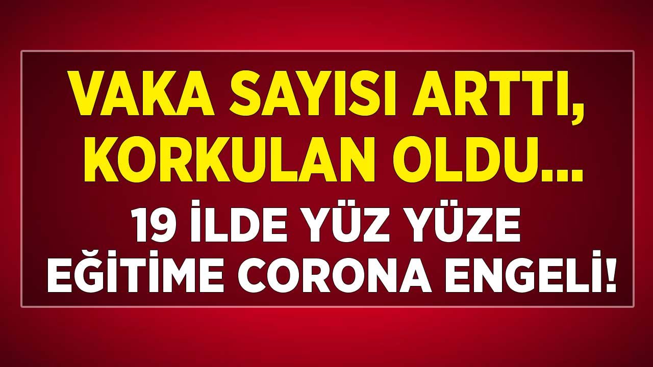 Yüz Yüze Eğitime Koronavirüs Freni! 19 İlde Karantina Kararı Çıktı