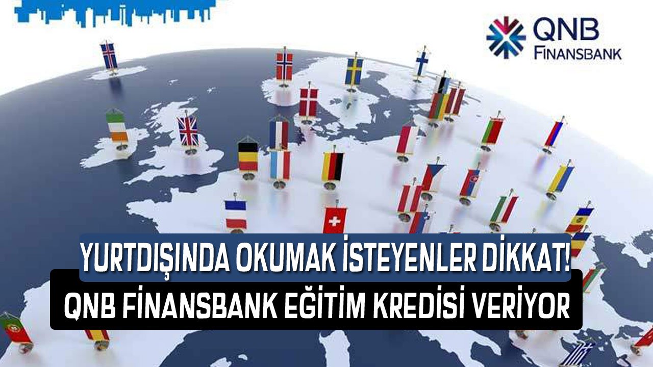 QNB Finansbank'tan Yurtdışında Yüksek Lisans Yapacaklara Kredi! Krediyi Şimdi Çekin Eğitiminiz Bitince Ödemeye Başlayın