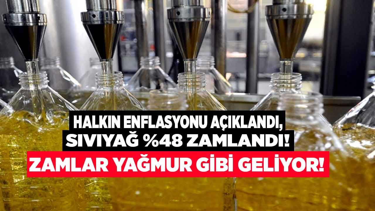 Zamlar Yağmur Gibi Geliyor! Halkın Enflasyonu Açıklandı, Yağ Fiyatları Yüzde 48 Zamlandı