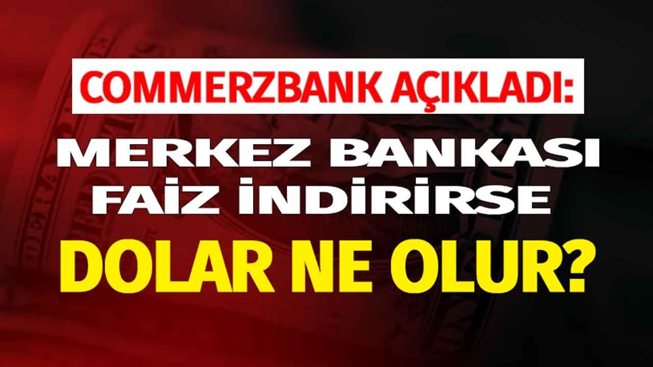 Commerzbank TL Raporu Yayımlandı! Merkez Bankası Faiz İndirirse Dolar Ne Olur?