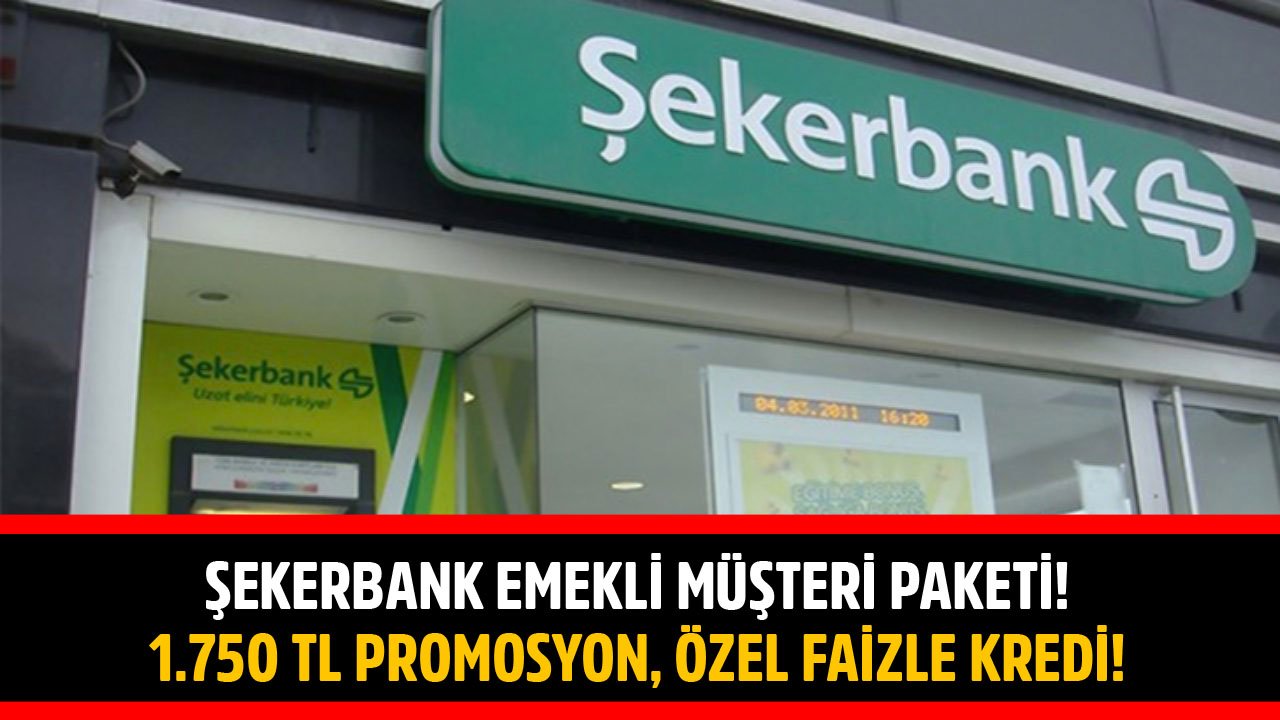Şekerbank Emekli Müşteri Paketi! 1.750 TL Promosyon Ödemesi, Özel Faizli İhtiyaç Kredisi, Ücretsiz Banka İşlemleri!