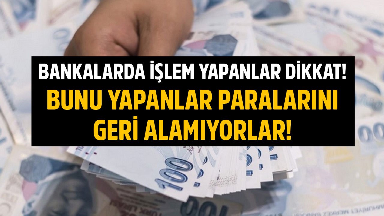 Bankacılık İşlemi Yapan Milyonları İlgilendiriyor! Bunu Yapmayanlar Paralarını Geri Alamıyorlar!