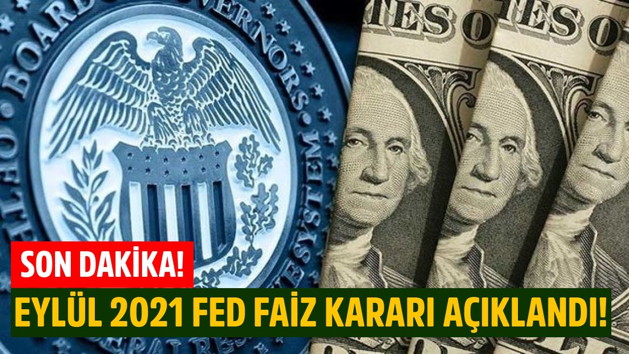 Tüm Piyasalar Bu Haberi Bekliyordu! ABD FED Eylül 2021 Faiz Kararı Açıklandı!
