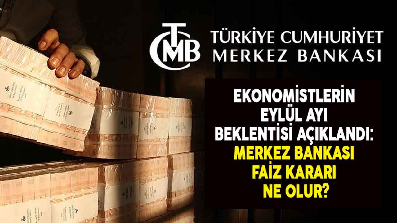 Ekonomistlerin Eylül Beklentisi Açıklandı: Merkez Bankası Faiz Kararı Ne Olur?