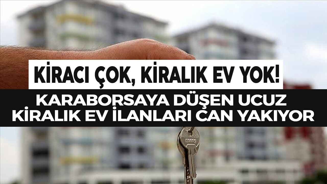 Kiracı Çok Kiralık Ev Yok! Karaborsaya Düşen Ucuz Kiralık Daire İlanları Can Yakıyor