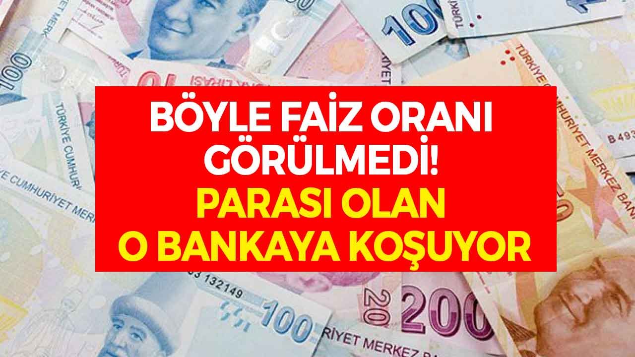 Böyle Faiz Oranı Görülmedi! Parası Olan O Bankaya Koşuyor