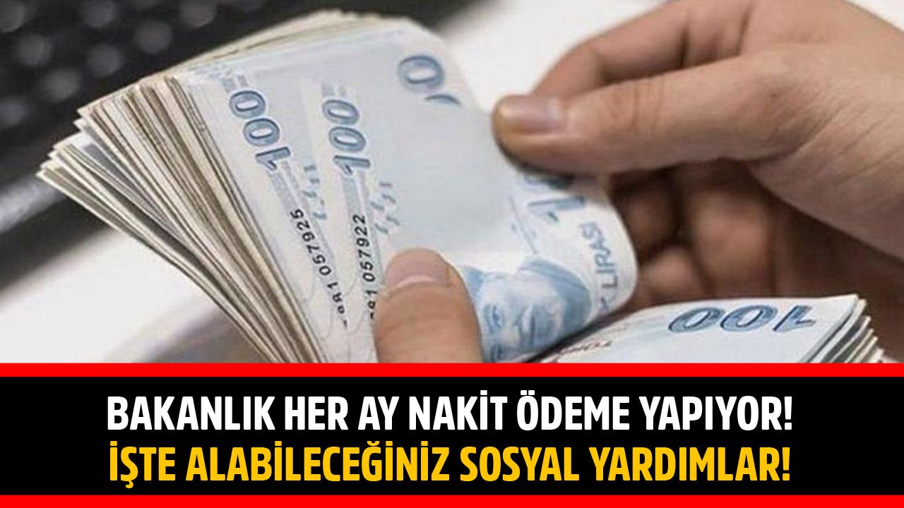 Aile Bakanlığı Her Ay Nakit Ödeme Yapıyor! İşte Alabileceğiniz Sosyal Yardımlar!
