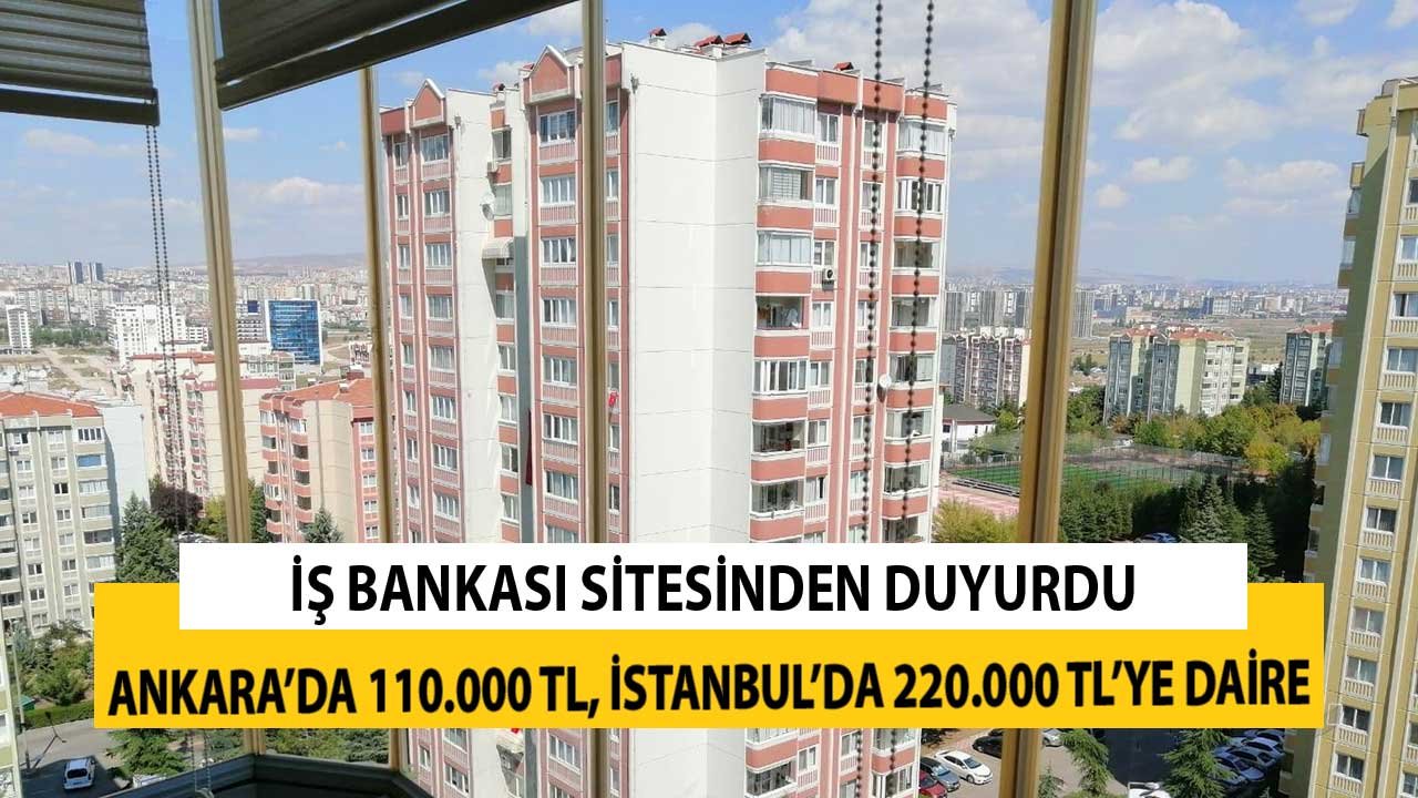 İş Bankası Ankara'da 110.000 TL, İstanbul'da 220.000 TL'ye Ev Satıyor