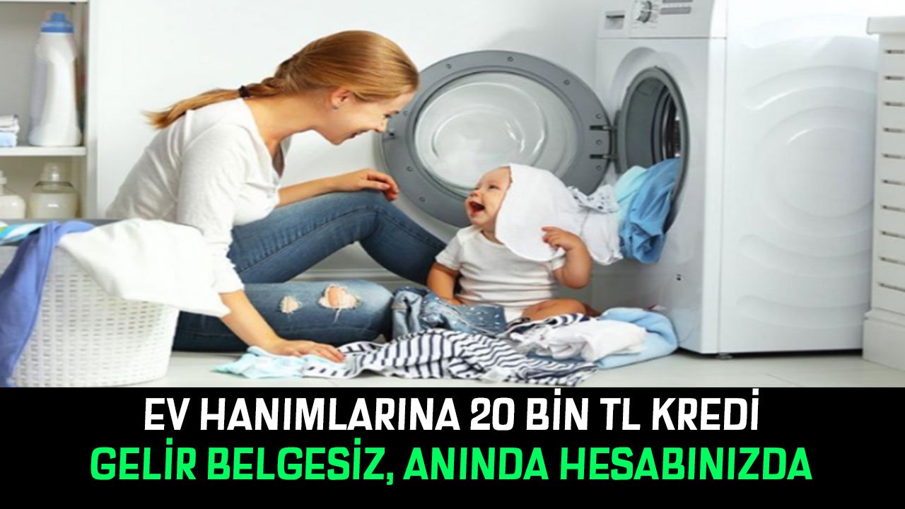 Ev Hanımlarına 20.000 TL İhtiyaç Kredisi! Gelir Belgesi Olmadan Anında Hesabınızda