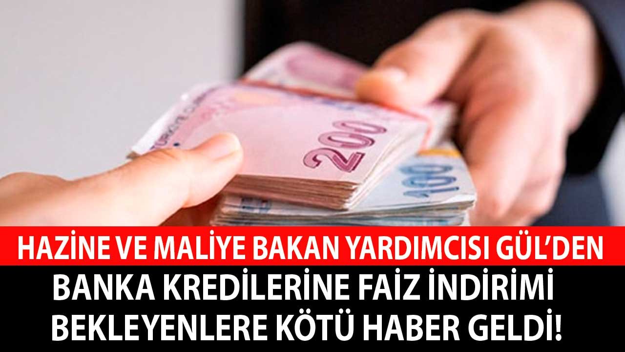 Merkez Bankası Faiz İndirmişti, Banka Kredilerine İndirim Bekleyenlere Bakan Yardımcısı Kötü Haberi Verdi