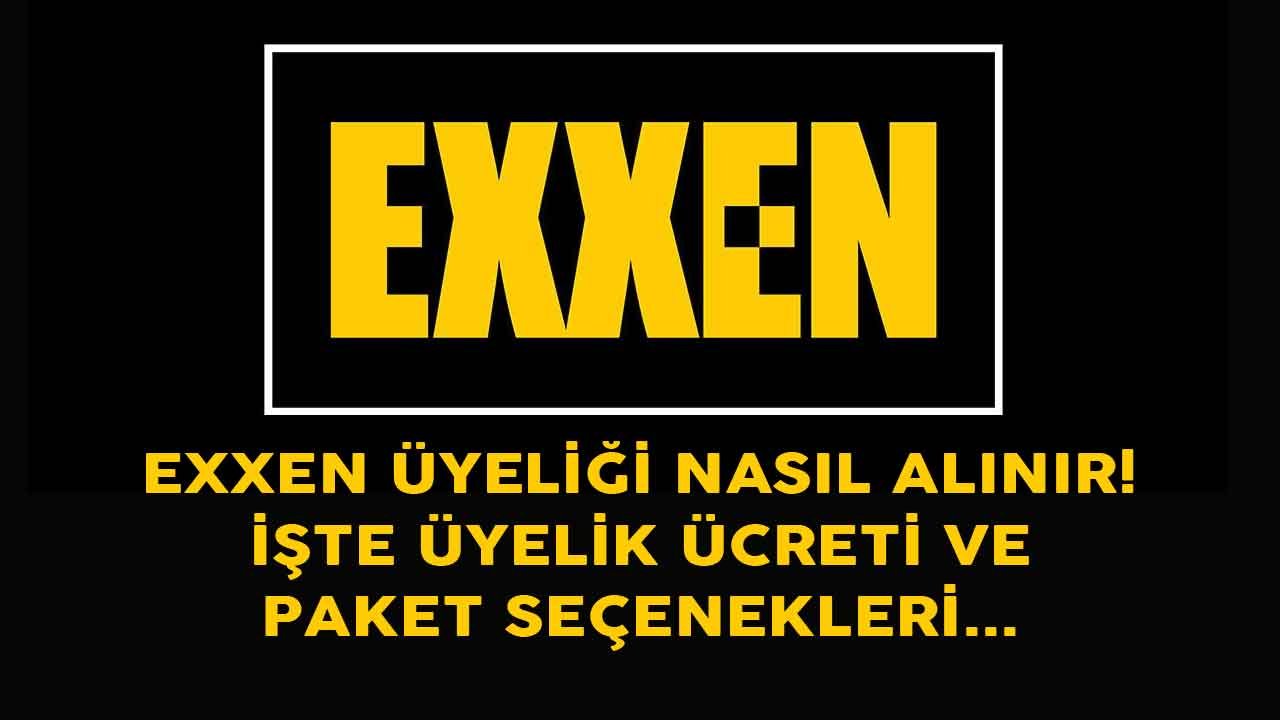 Exxen Üyeliği Nasıl Alınır? Üyelik Ücreti 2021 ve Paketleri